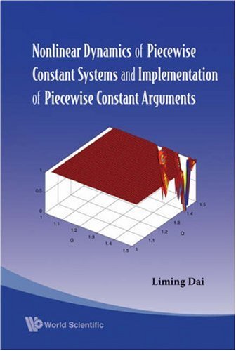 Nonlinear Dynamics Of Piecewise Constant Systems And Implementation Of Piecewise Constant Arguments Liming Dai