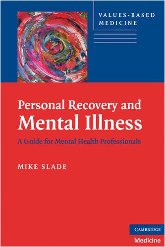 Personal Recovery And Mental Illness A Guide For Mental Health Professionals 1st Edition Mike Slade