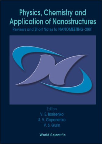 Physics Chemistry And Application Of Nanostructures Review And Short Notes To Nanomeeting2001 Minsk Belarus 2225 May 2001 Victor E Borisenko