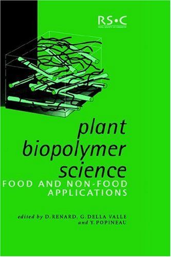 Plant Biopolymer Science Food And Nonfood Applications 1st Edition D Renard