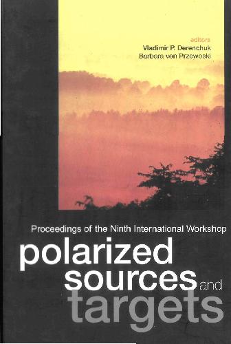 Polarized Sources And Targets Proceedings Of The Ninth International Workshop Nashville Indiana Usa 30 September4 October 2001 1st Vladimir P Derenchuk