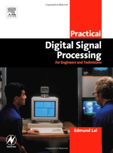 Practical Digital Signal Processing For Engineers And Technicians 1st Edition Edmund Lai Phd Beng