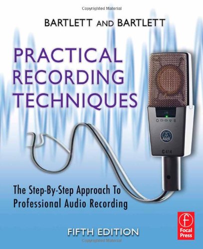 Practical Recording Techniques The Stepbystep Approach To Professional Audio Recording 5th Bruce Bartlett