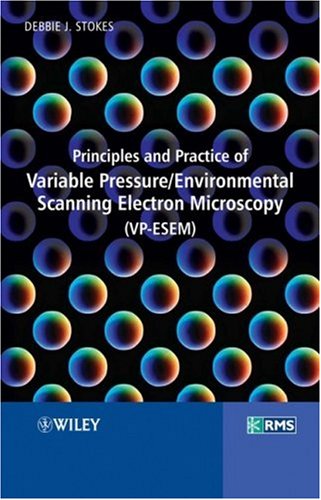 Principles And Practice Of Variable Pressureenvironmental Scanning Electron Microscopy Illustrated Edition Debbie Stokes