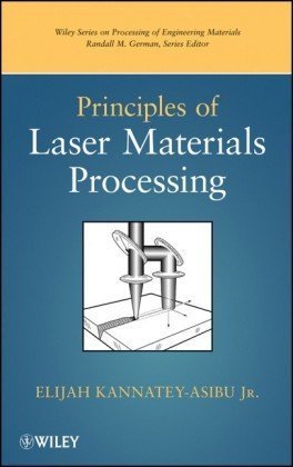 Principles Of Laser Materials Processing Elijah Kannateyasibu Jr