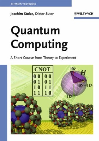 Quantum Computing A Short Course From Theory To Experiment 1st Edition Joachim Stolze