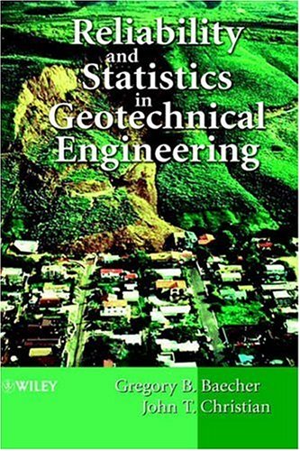 Reliability And Statistics In Geotechnical Engineering 1st Edition Gregory Baecher