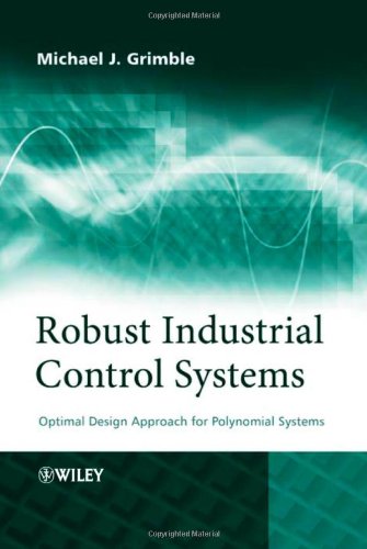 Robust Industrial Control Systems Optimal Design Approach For Polynomial Systems 1st Edition Michael J Grimble