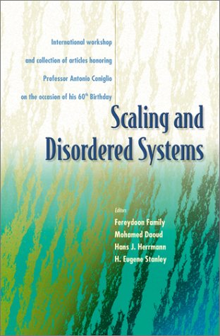 Scaling And Disordered Systems International Workshop And Collection Of Articles Honoring Professor Antonio Coniglio On The Occasion Of His 60th Birthday 1st Fereydoon Family