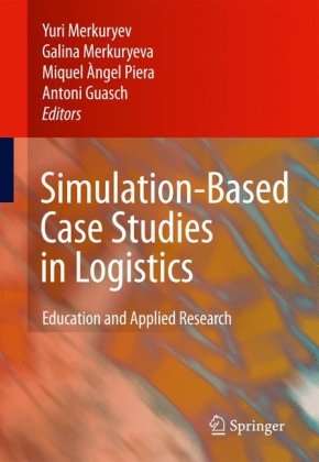 Simulationbased Case Studies In Logistics Education And Applied Research 1st Edition Antoni Guasch