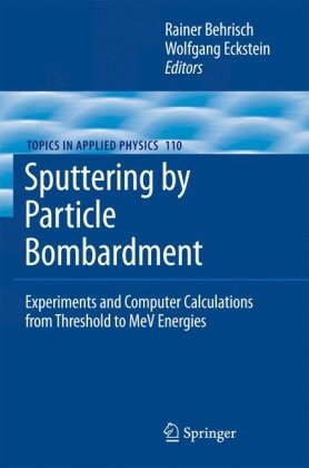 Sputtering By Particle Bombardment Experiments And Computer Calculations From Threshold To Mev Energies 1st Edition Rainer Behrisch