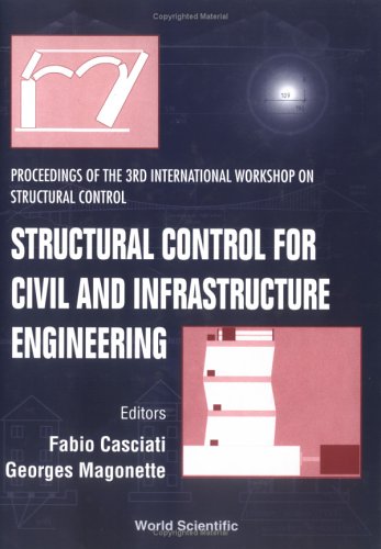 Structural Control For Civil And Infrastructure Engineering Proceedings Of The 3rd International Workshop On Structural Control Paris France 68 July 2000 1st France International Workshop On Structural Control 2000 Paris