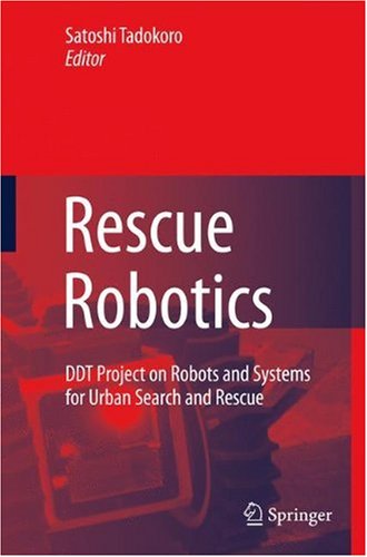 Rescue Robotics Ddt Project On Robots And Systems For Urban Search And Rescue 1st Edition Satoshi Tadokoro Auth