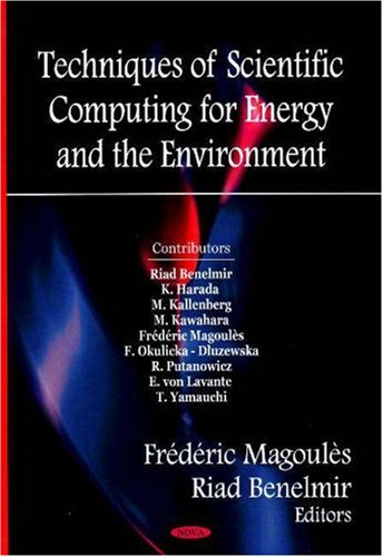 Techniques Of Scientific Computing For The Energy And Environment Illustrated Edition Frederic Magoules
