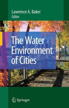 The Water Environment Of Cities 1st Edition Lawrence A Baker Auth