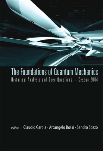 The Foundations Of Quantum Mechanics Historical Analysis And Open Questions Cesena 2004 Cesena Italy 4 9 October 2004 Claudio Garola