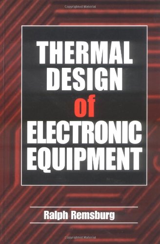Thermal Design Of Electronic Equipment 1st Edition Ralph Remsburg