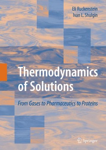 Thermodynamics Of Solutions From Gases To Pharmaceutics To Proteins 1st Edition Ivan L Shulgin