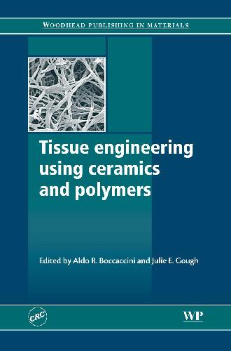Tissue Engineering Using Ceramics And Polymers Aldo R Boccaccini