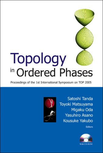 Topology In Ordered Phases Proceedings Of The 1st International Symposium On Top 2005 Sapporo Japan 7 10 March 2005 Satoshi Tanda