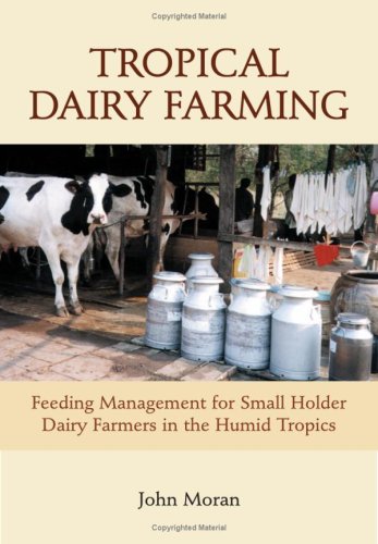 Tropical Dairy Farming Feeding Management For Small Holder Dairy Farmers In The Humid Tropics John Moran