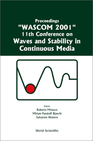 11th Conference On Waves And Stability In Continuous Media Porto Ercole Grosseto Italy 39 June 2001 Wascom 2001 Proceedings Roberto Monaco