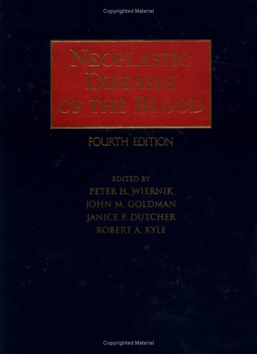 Neoplastic Diseases Of The Blood 4th Ed Peter H Wiernik John M Goldman