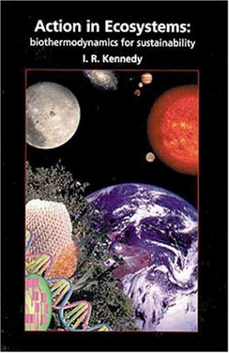 Action In Ecosystems Biothermodynamics For Sustainability 1st Edition Ir Kennedy