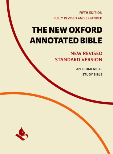 The New Oxford Annotated Bible New Revised Standard Versionan Ecumenical Study Bible Fully Revised Fifth Edition Michael David Coogan Marc Zvi Brettler Carol A Newsom Pheme Perkins