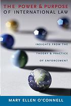 The Power And Purpose Of International Law Insights From The Theory And Practice Of Enforcement Oconnell