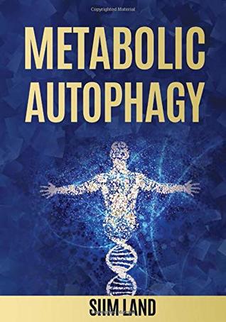Metabolic Autophagy Practice Intermittent Fasting And Resistance Training To Build Muscle And Promote Longevity Paperback Siim Land
