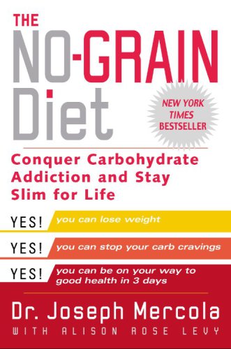 The Nograin Diet Conquer Carbohydrate Addiction And Stay Slim For Life 1st Edition Joseph Mercola
