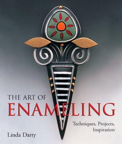The Art Of Enameling Techniques Projects Inspiration Linda Darty
