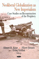 Neoliberal Globalization As New Imperialism Case Studies On Reconstruction Of The Periphery Kse