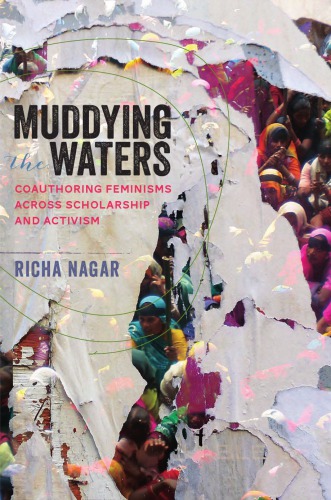 Muddying The Waters Coauthoring Feminisms Across Scholarship And Activism Richa Nagar