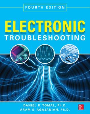 Electronic Troubleshooting Fourth Edition 4th Edition Daniel Tomal Aram Agajanian