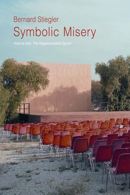 Symbolic Misery Volume One The Hyperindustrial Epoch Paperback Bernard Stiegler