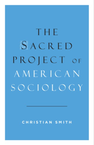 The Sacred Project Of American Sociology Hardcover Christian Smith