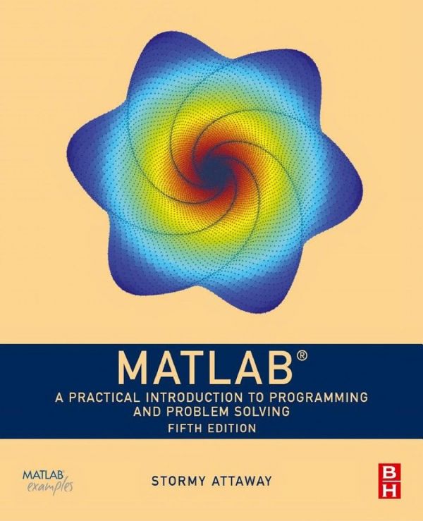 Matlab A Practical Introduction To Programming And Problem Solving 5th Edition Stormy Attaway