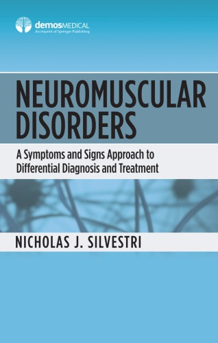 Neuromuscular Disorders A Symptoms And Signs Approach To Differential Diagnosis And Treatment Nicholas Silvestri