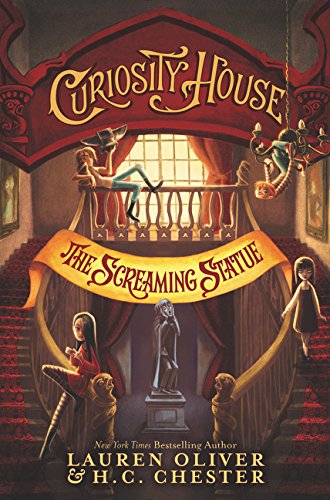 Curiosity House The Screaming Statue Oliver Lauren Chester Hc