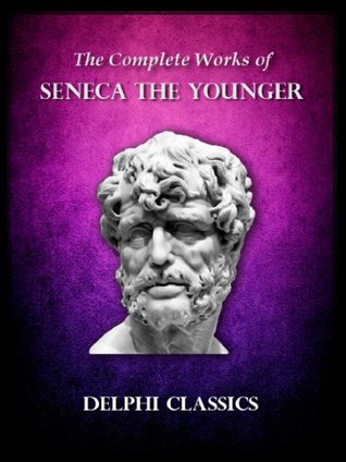 Delphi Complete Works Of Seneca The Younger Kindle Edition Seneca