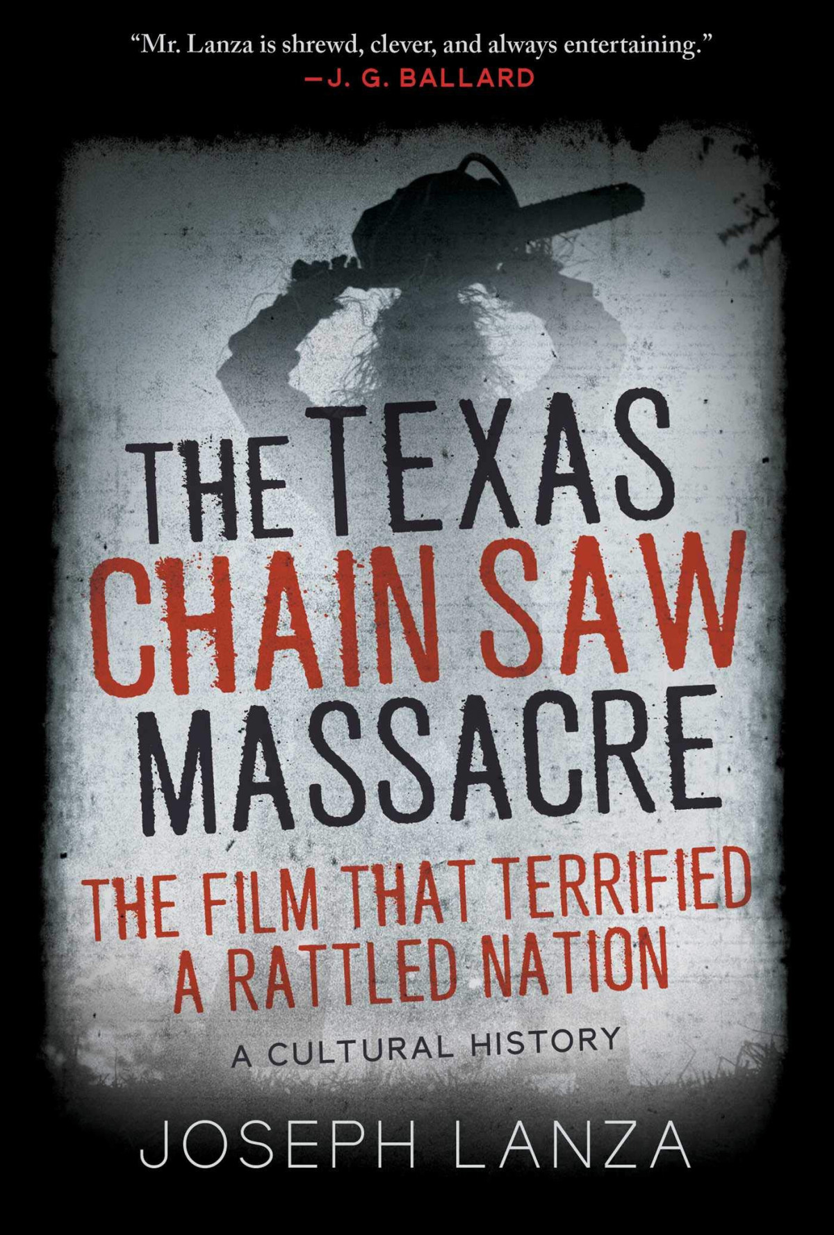 The Texas Chain Saw Massacre The Film That Terrified A Rattled Nation Hardcover Joseph Lanza