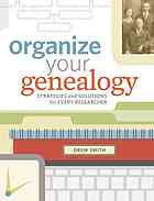 Organize Your Genealogy Strategies And Solutions For Every Researcher 11th Edition Drew Smith