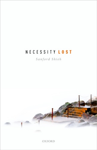 Necessity Lost Modality And Logic In Early Analytic Philosophy Volume 1 Hardcover Sanford Shieh