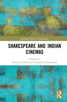 Shakespeare And Indian Cinemas Local Habitations Hardcover Poonam Trivedi Paromita Chakravarti