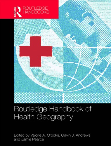 Routledge Handbook Of Health Geography Hardcover Valorie A Crooks Gavin J Andrews Jamie Pearce