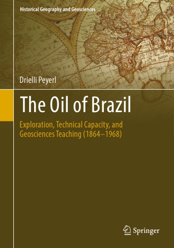 The Oil Of Brazil Exploration Technical Capacity And Geosciences Teaching 18641968 Drielli Peyerl