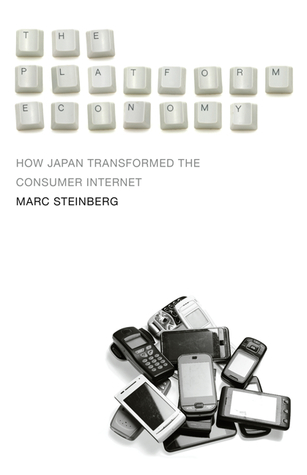 The Platform Economy How Japan Transformed The Consumer Internet Paperback Marc Steinberg