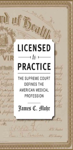 Licensed To Practice The Supreme Court Defines The American Medical Profession James C Mohr